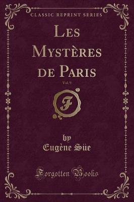 Book cover for Les Mystères de Paris, Vol. 9 (Classic Reprint)