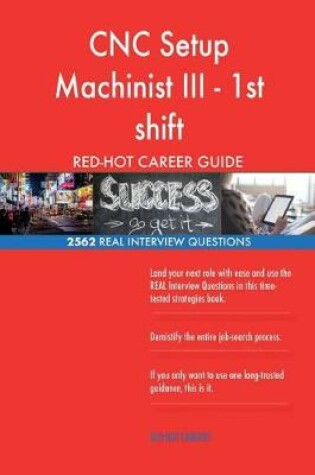 Cover of CNC Setup Machinist III - 1st shift RED-HOT Career; 2562 REAL Interview Question