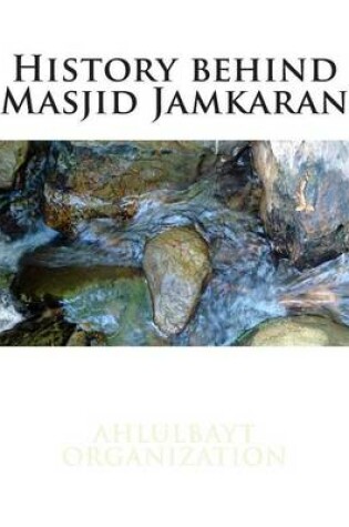 Cover of History Behind Masjid Jamkaran