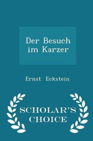 Cover of Der Besuch Im Karzer - Scholar's Choice Edition