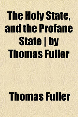 Book cover for The Holy State, and the Profane State - By Thomas Fuller