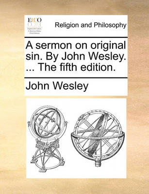 Book cover for A Sermon on Original Sin. by John Wesley. ... the Fifth Edition.