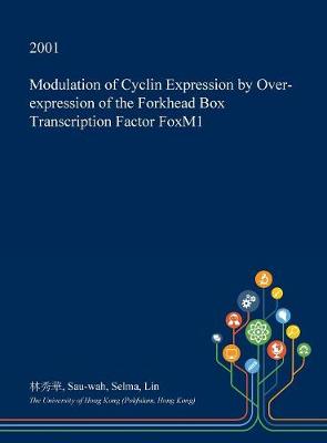 Cover of Modulation of Cyclin Expression by Over-Expression of the Forkhead Box Transcription Factor Foxm1