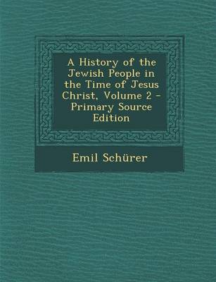 Book cover for A History of the Jewish People in the Time of Jesus Christ, Volume 2 - Primary Source Edition