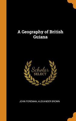 Book cover for A Geography of British Guiana