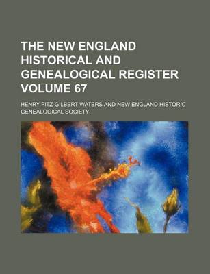 Book cover for The New England Historical and Genealogical Register Volume 67