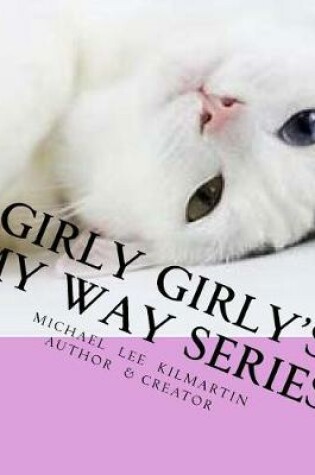 Cover of Girly Girly's My Way Series