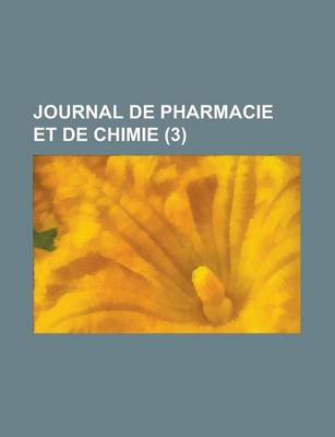 Book cover for Journal de Pharmacie Et de Chimie (3 )