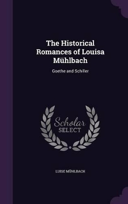 Book cover for The Historical Romances of Louisa Mühlbach