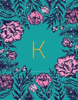 Book cover for K Journal to Write in - Teal Pink