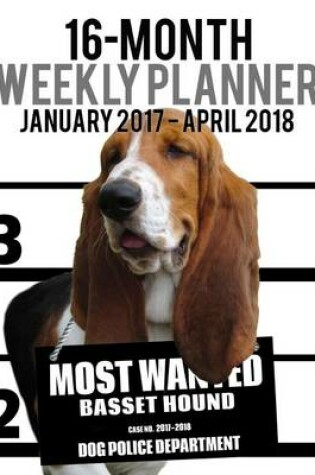 Cover of 2017-2018 Weekly Planner - Most Wanted Basset Hound