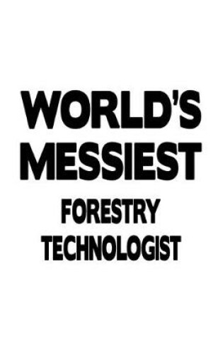 Cover of World's Messiest Forestry Technologist
