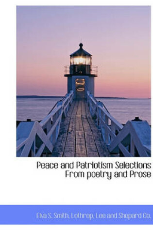Cover of Peace and Patriotism Selections from Poetry and Prose