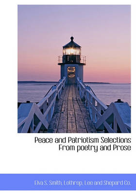 Book cover for Peace and Patriotism Selections from Poetry and Prose