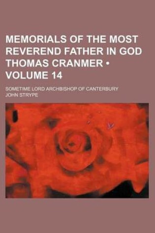 Cover of Memorials of the Most Reverend Father in God Thomas Cranmer (Volume 14); Sometime Lord Archbishop of Canterbury