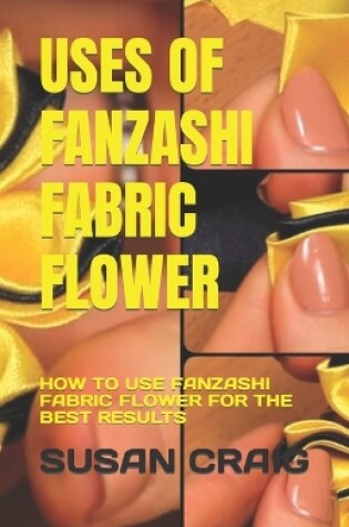 Cover of Uses of Fanzashi Fabric Flower