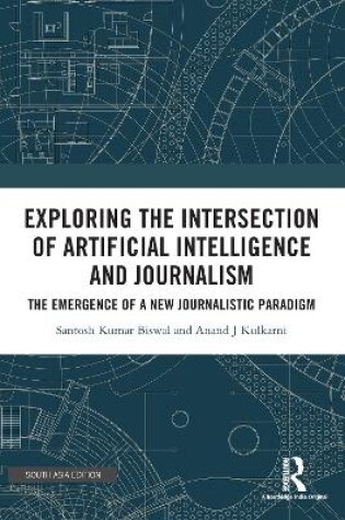 Cover of Exploring the Intersection of Artificial Intelligence and Journalism