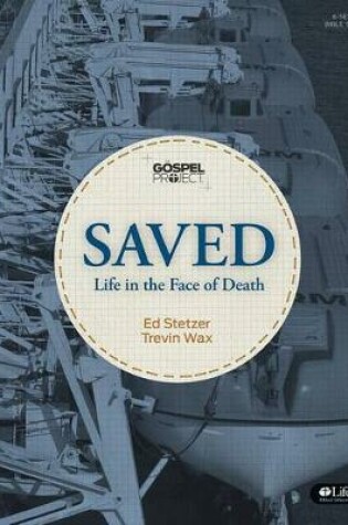 Cover of The Gospel Project: Saved: Life in the Face of Death - Bible Study Book