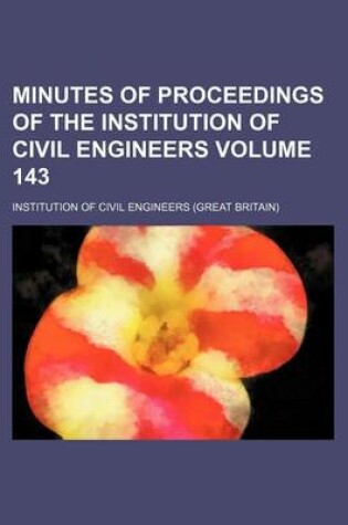 Cover of Minutes of Proceedings of the Institution of Civil Engineers Volume 143