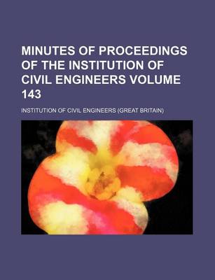 Book cover for Minutes of Proceedings of the Institution of Civil Engineers Volume 143