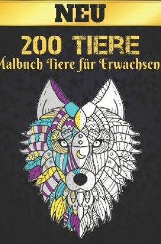 Cover of 200 Tiere Malbuch Tiere für Erwachsene Neu