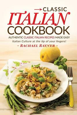 Book cover for Classic Italian Cookbook - Authentic Classic Italian Recipes made easy