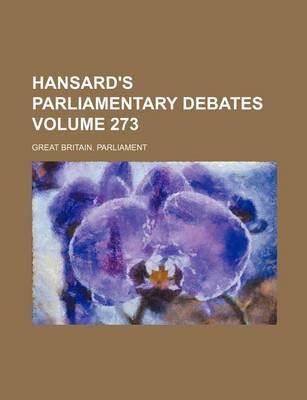 Book cover for Hansard's Parliamentary Debates Volume 273