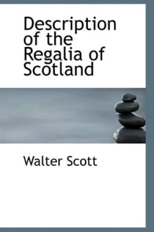 Cover of Description of the Regalia of Scotland