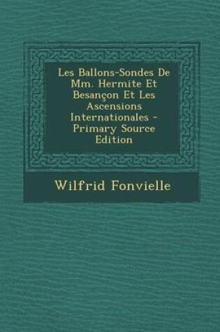 Cover of Les Ballons-Sondes de MM. Hermite Et Besancon Et Les Ascensions Internationales