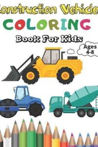 Cover of Construction Vehicles Coloring Book for Kids