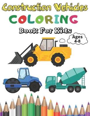 Book cover for Construction Vehicles Coloring Book for Kids