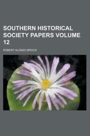 Cover of Southern Historical Society Papers Volume 12
