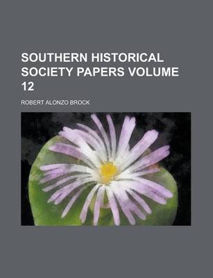 Book cover for Southern Historical Society Papers Volume 12