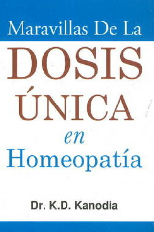 Cover of Maravillas de La Dosis �nica en Homeopatía