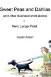 Book cover for Sweet Peas and Dahlias (and other illustrated short stories) in Very Large Print