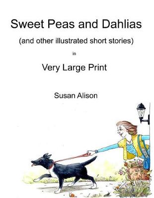 Book cover for Sweet Peas and Dahlias (and other illustrated short stories) in Very Large Print