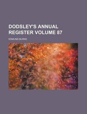 Book cover for Dodsley's Annual Register Volume 87