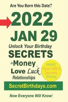 Book cover for Born 2022 Jan 29? Your Birthday Secrets to Money, Love Relationships Luck