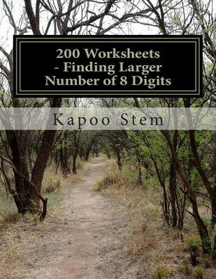 Book cover for 200 Worksheets - Finding Larger Number of 8 Digits