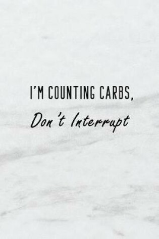 Cover of I'm Counting Carbs, Don't Interrupt