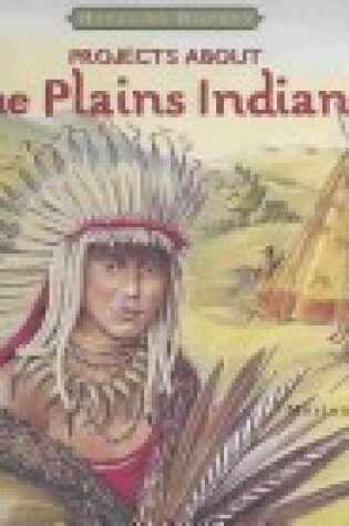 Cover of Projects about the Plains Indians