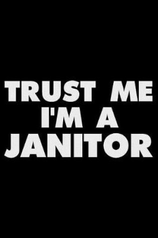 Cover of Trust Me I'm a Janitor