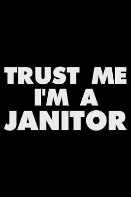 Cover of Trust Me I'm a Janitor