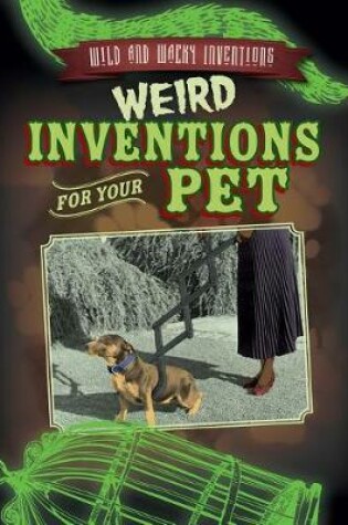 Cover of Weird Inventions for Your Pet