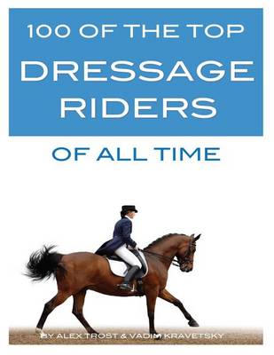 Book cover for 100 of the Top Dressage Riders of All Time