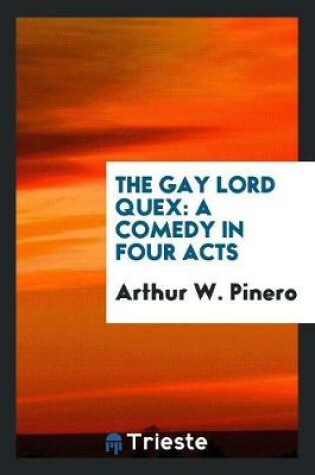 Cover of The Gay Lord Quex