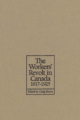 The Workers' Revolt in Canada, 1917-1925