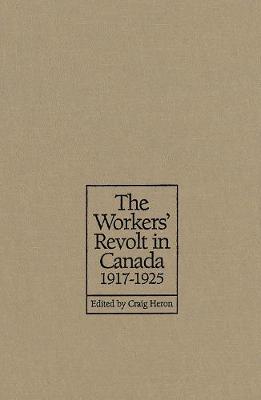 Cover of The Workers' Revolt in Canada, 1917-1925