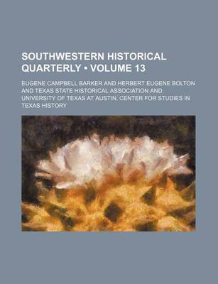 Book cover for Southwestern Historical Quarterly (Volume 13)