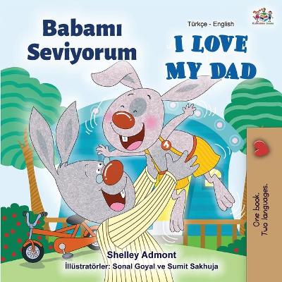 Book cover for I Love My Dad (Turkish English Bilingual Book)
